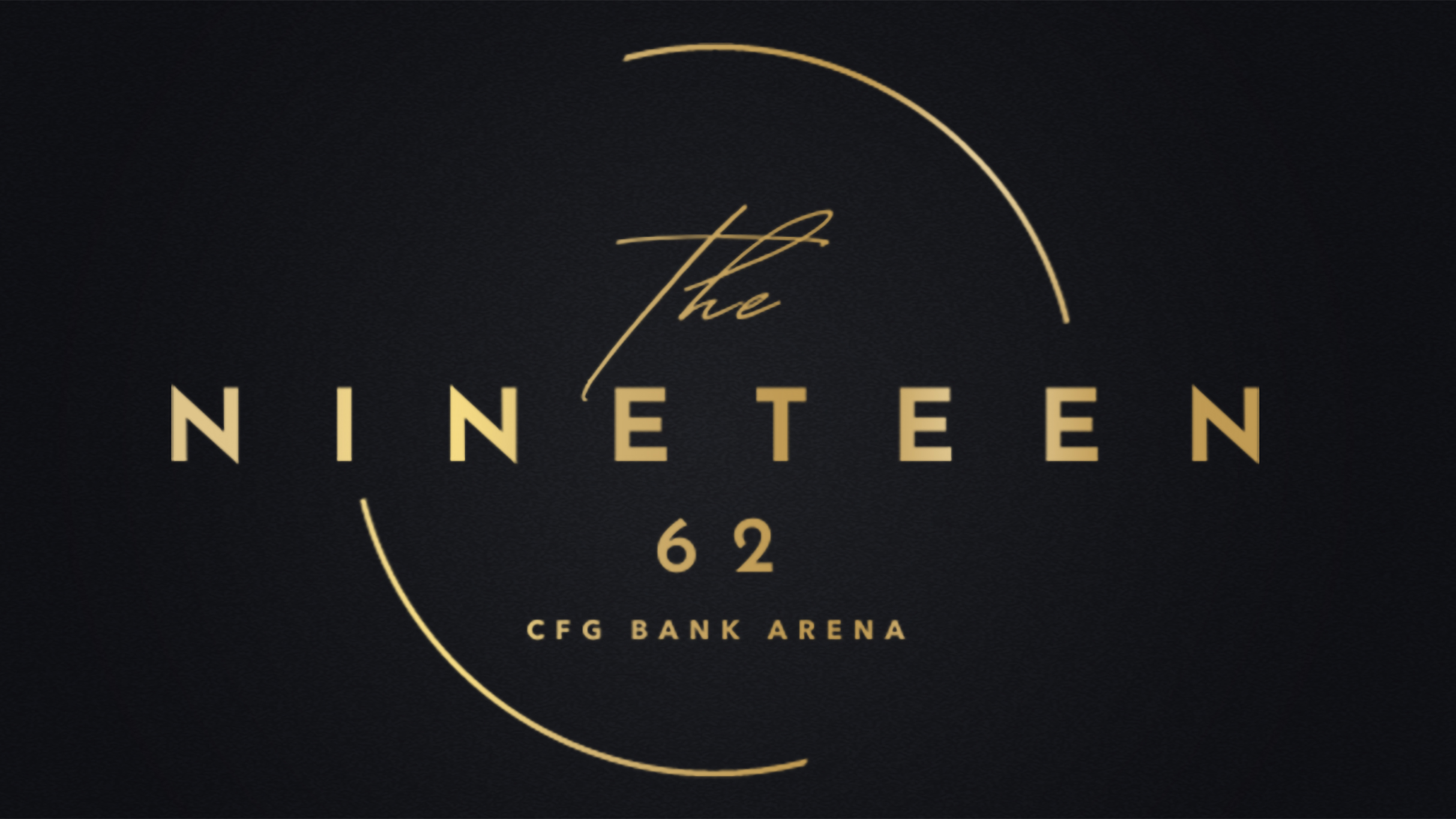 The NINETEEN 62 at CFG Bank Arena - NF