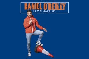Daniel O’Reilly: Let’s Have It
