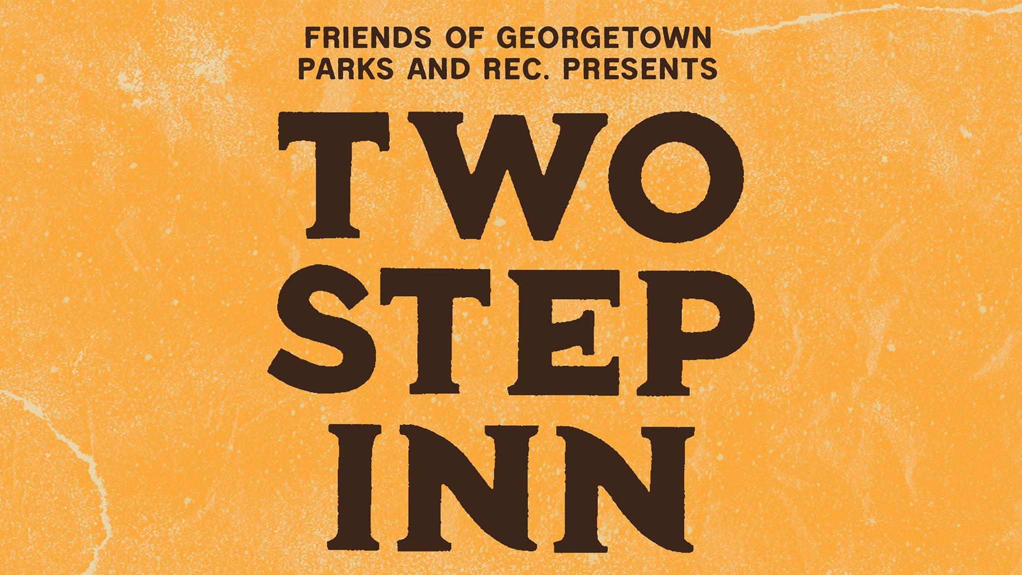Friends of Georgetown Parks and REC. Presents Two Step Inn