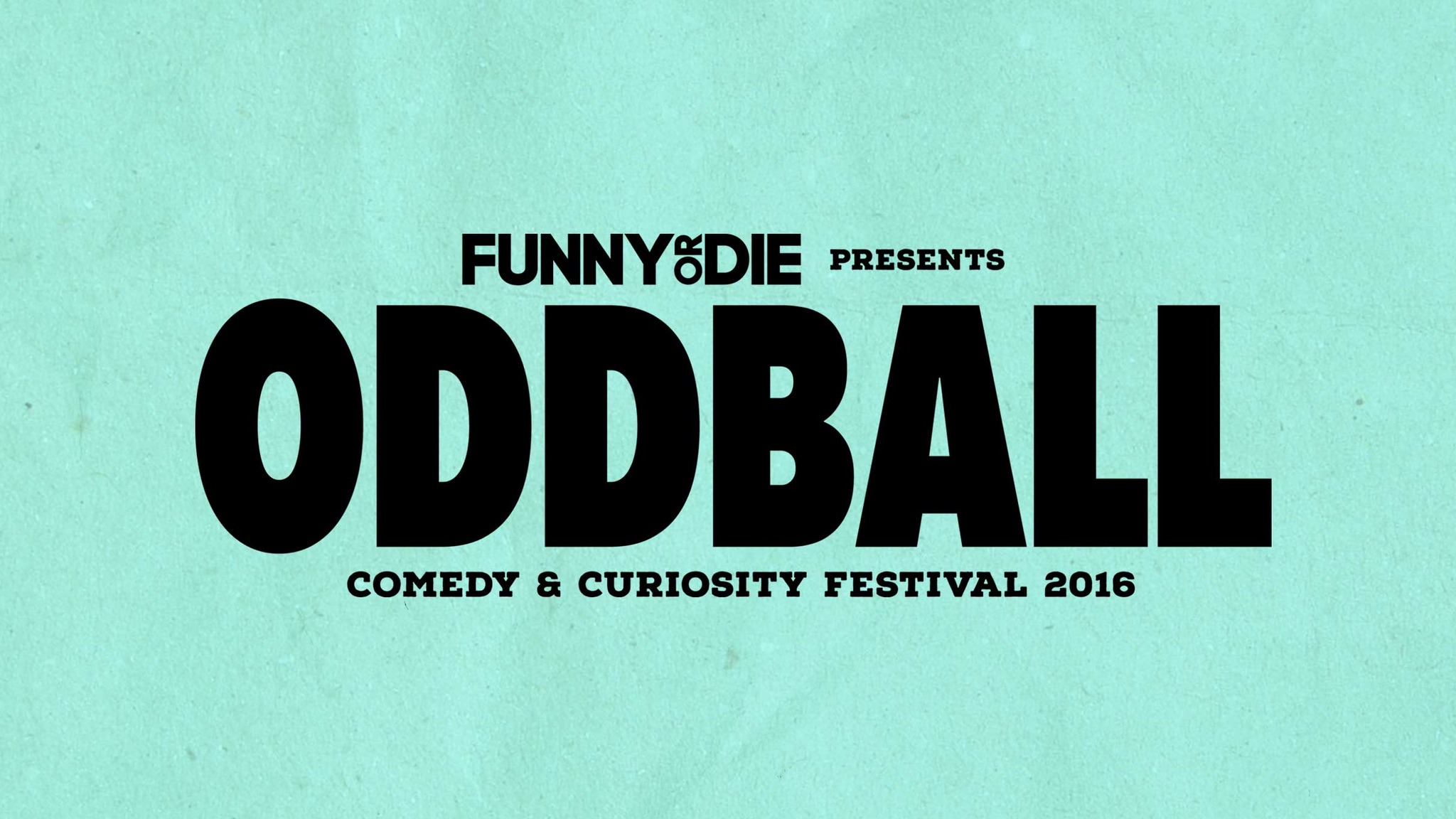 Oddball Comedy & Curiosity Festival Tickets Event Dates & Schedule