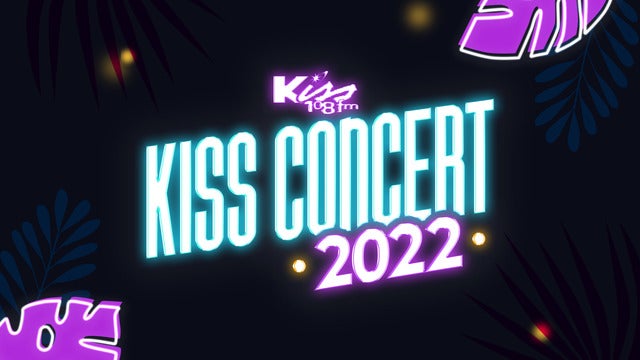 KISS 108 PRESENTS KISS CONCERT 2022