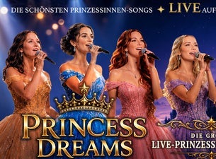 Princess Dreams - Die große märchenhafte Konzertshow