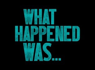 What Happened Was