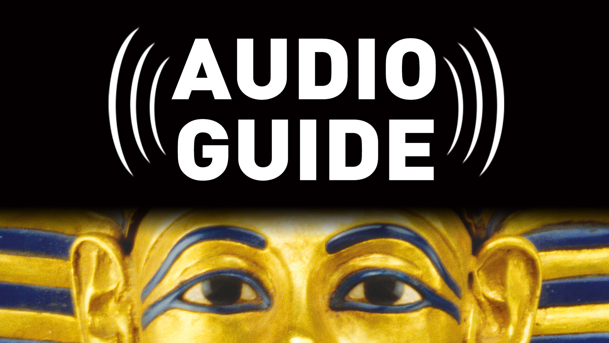 Tutankhamun & Golden Age of Pharaohs King Tut Audio Tour Tickets