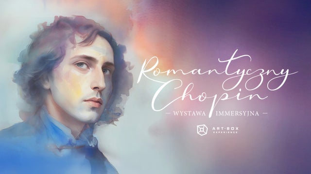Romantyczny Chopin – Wystawa Immersyjna w Art Box Experience, Warsaw 20/09/2025