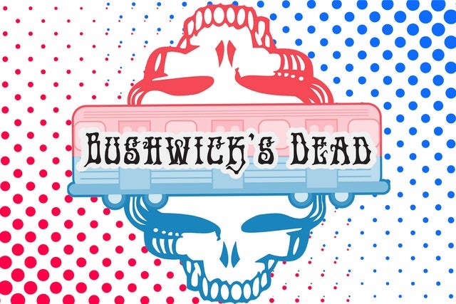 Bushwick's Dead