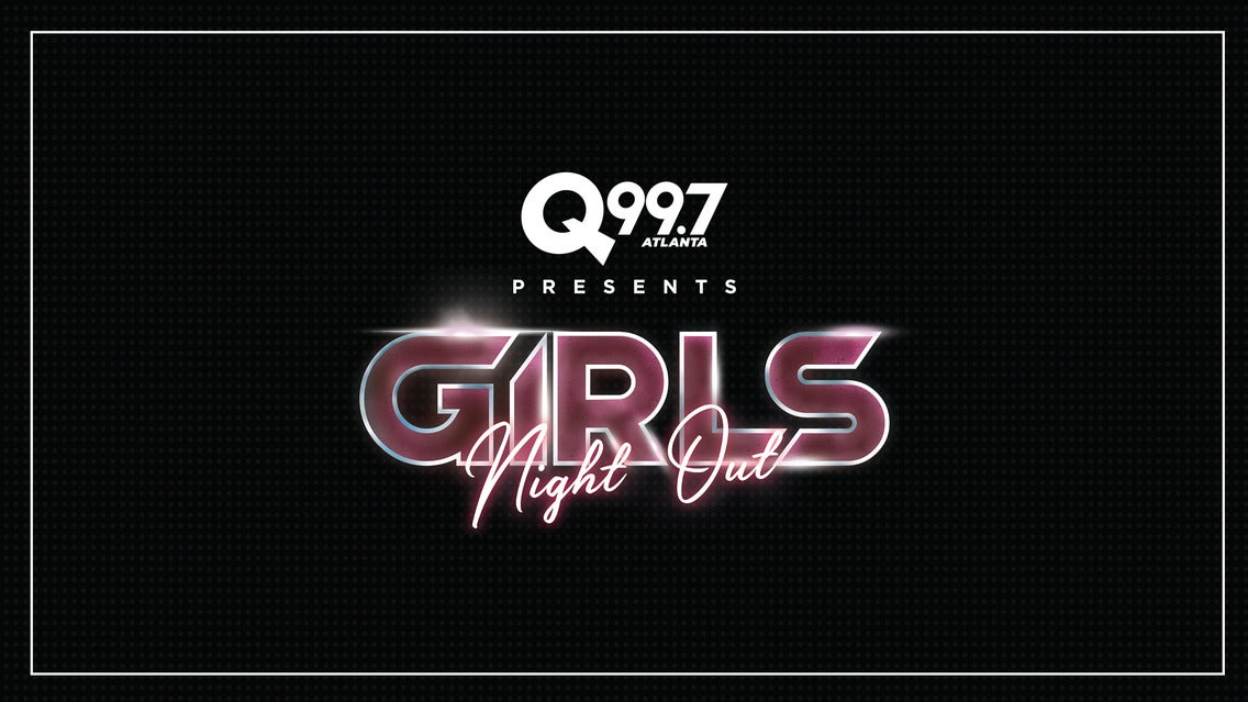 Q99.7  Girls Night Out