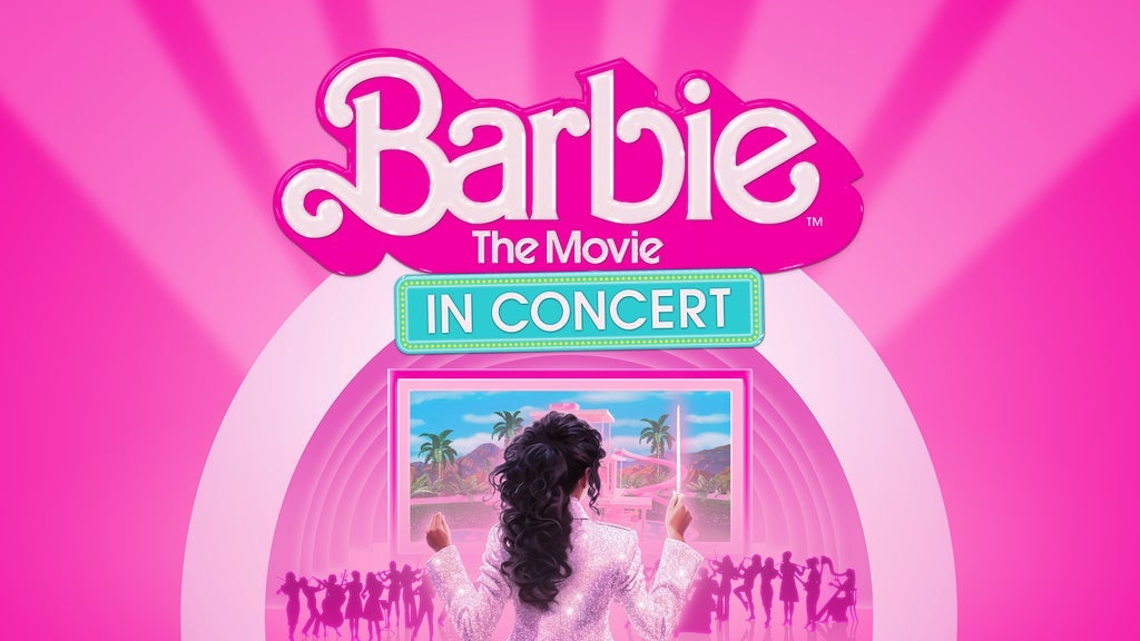 Barbie The Movie: In Concert Presented by B98.5
