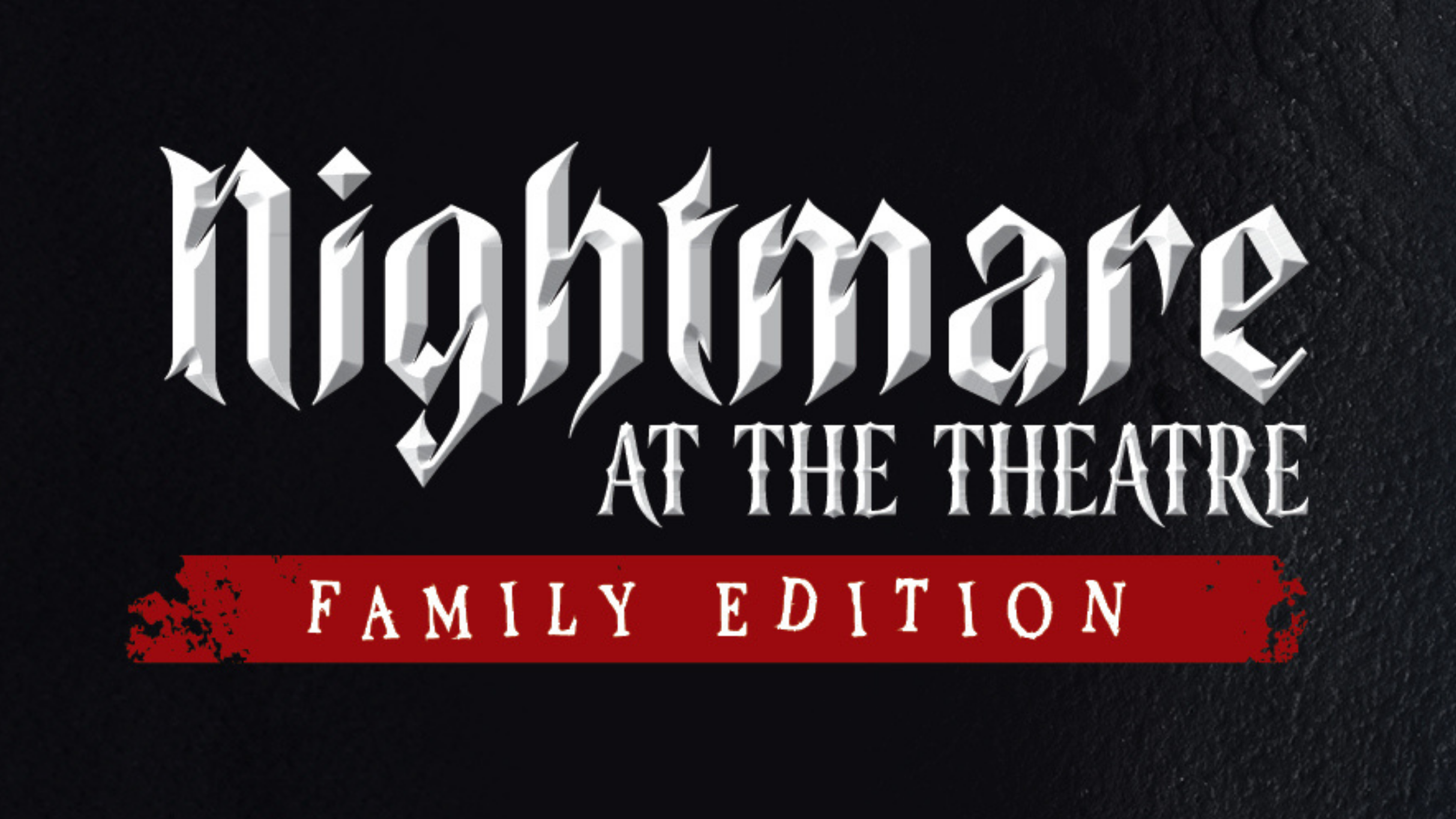 Nightmare at the Theatre - All Ages