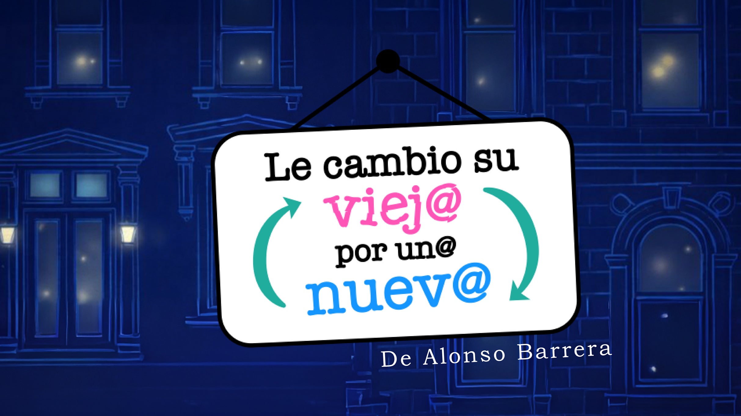 Le Cambio su Vieja por una Nueva