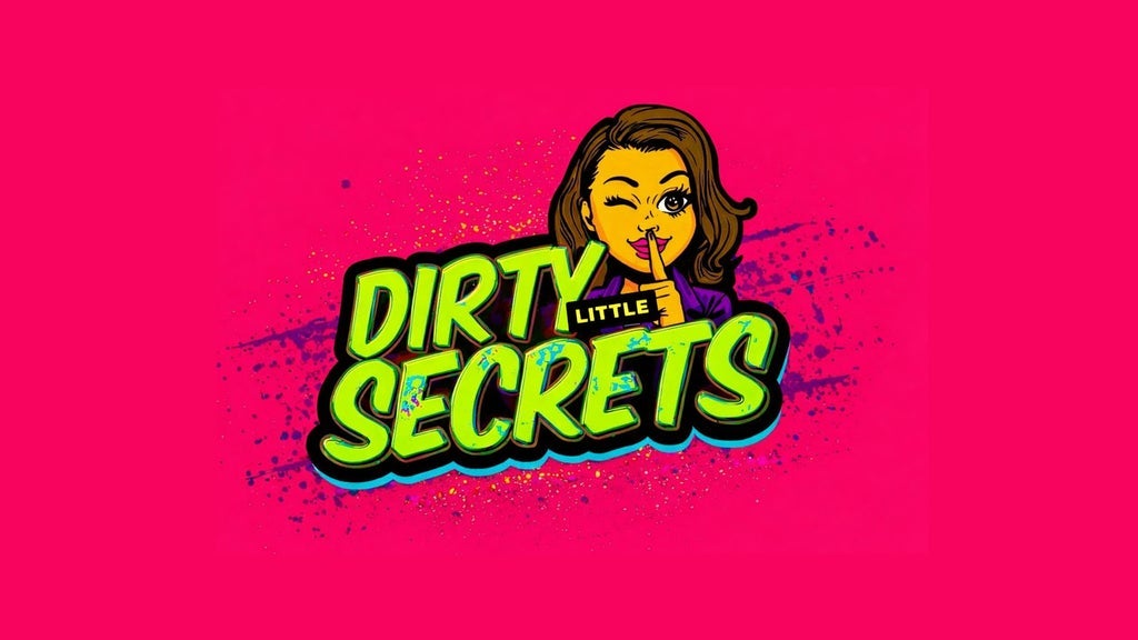 Dirty Little Secrets Comedy Show (Ages 21 & Over)