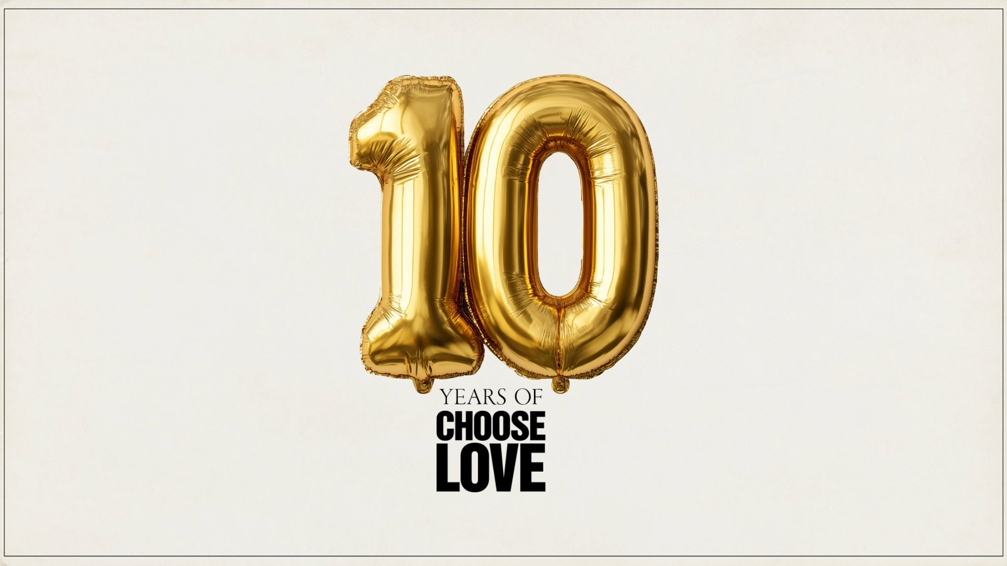 Presale codes for 10 years of choose love: members use these when buying pre-sale tickets