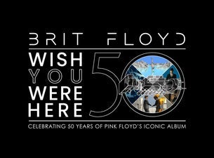 BRIT FLOYD - Wish You Were Here - 50th Anniversary