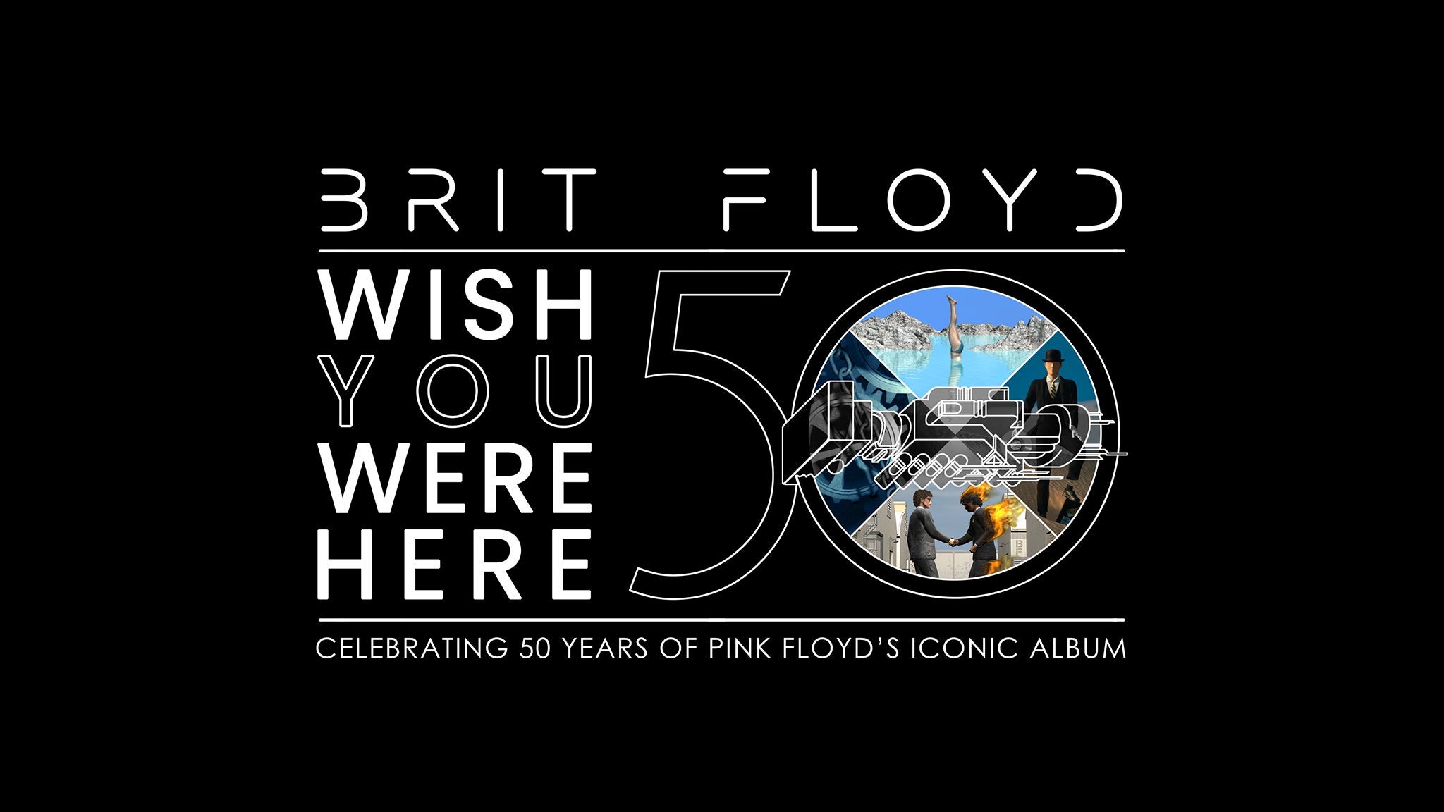 BRIT FLOYD - Wish You Were Here - 50th Anniversary