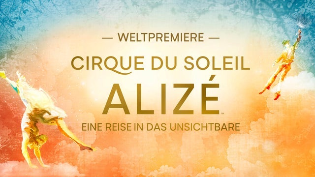 Cirque du Soleil – ALIZÉ in Berlin 2025: Tickets, Termine & magische Momente
