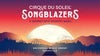 Cirque du Soleil: Songblazers