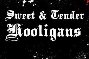 Sweet and Tender Hooligans