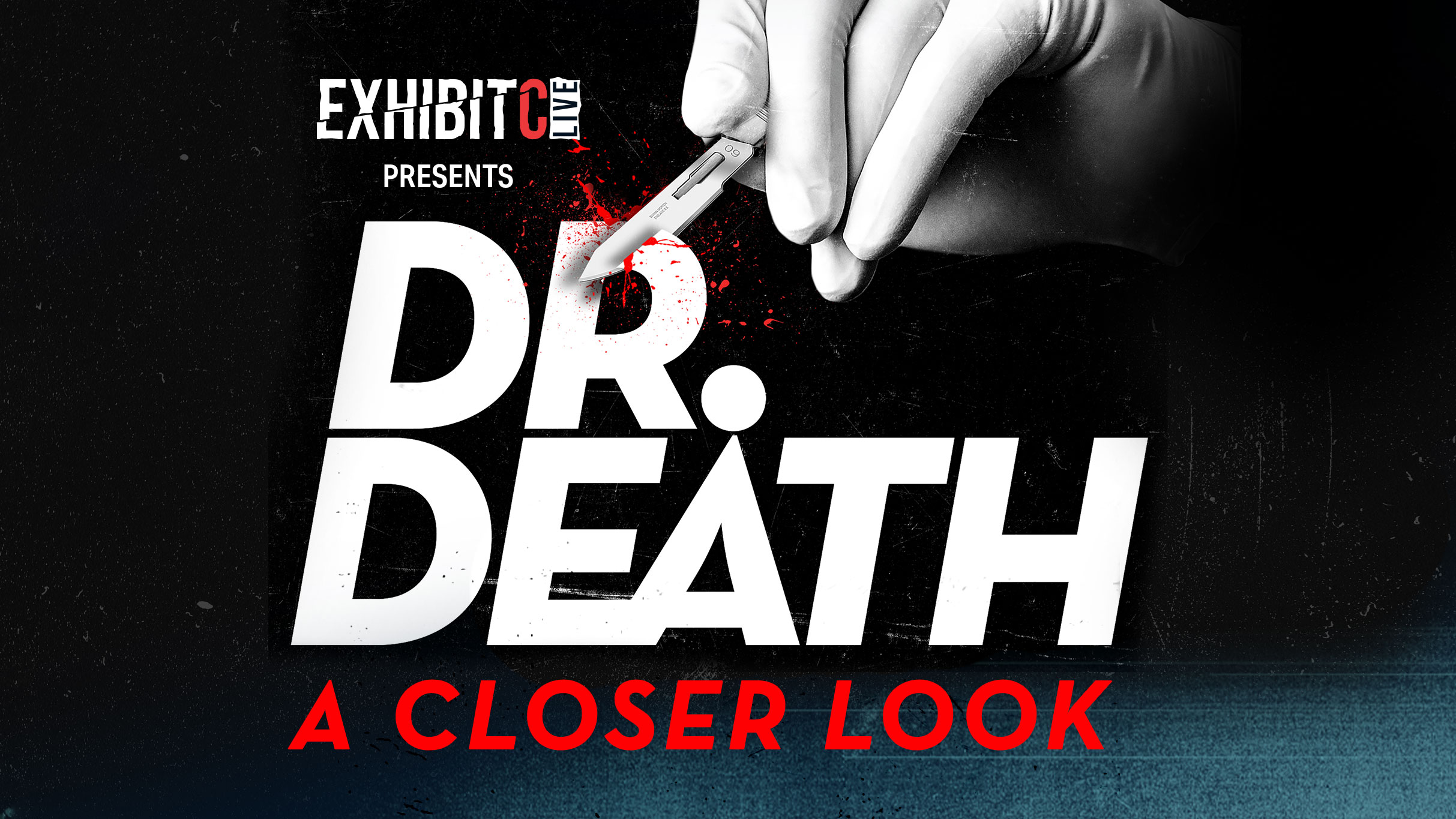 Exhibit C LIVE Presents: Dr. Death - A Closer Look