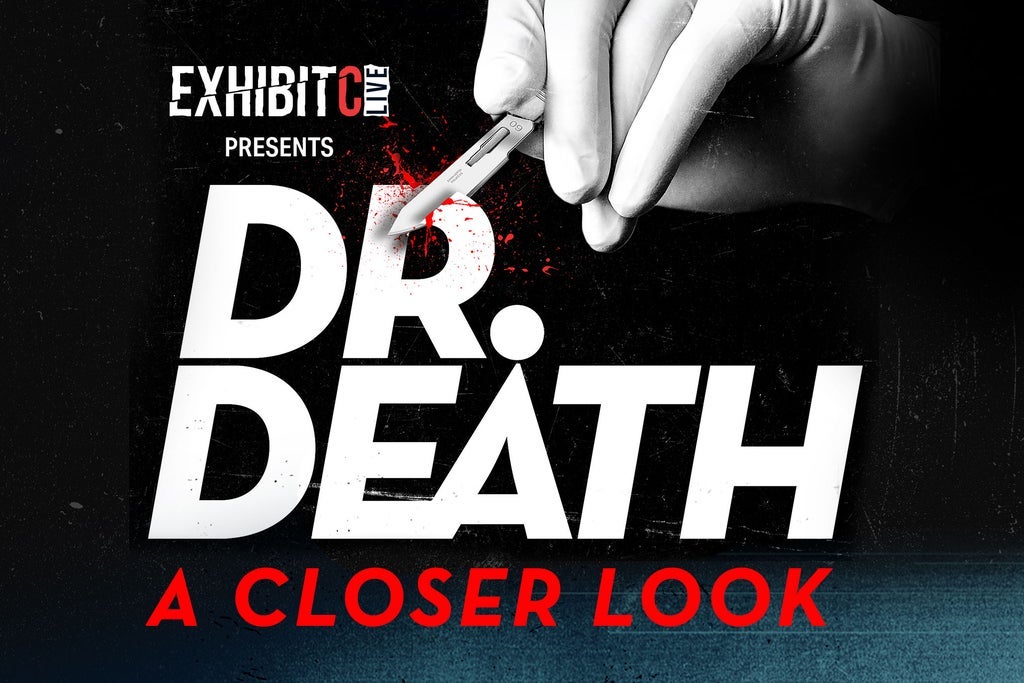 Exhibit C LIVE Presents: Dr. Death - A Closer Look