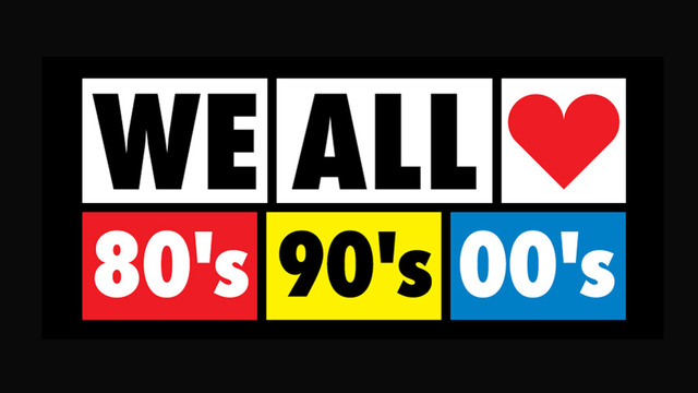 We All Love Eighties Nineties Zeroes