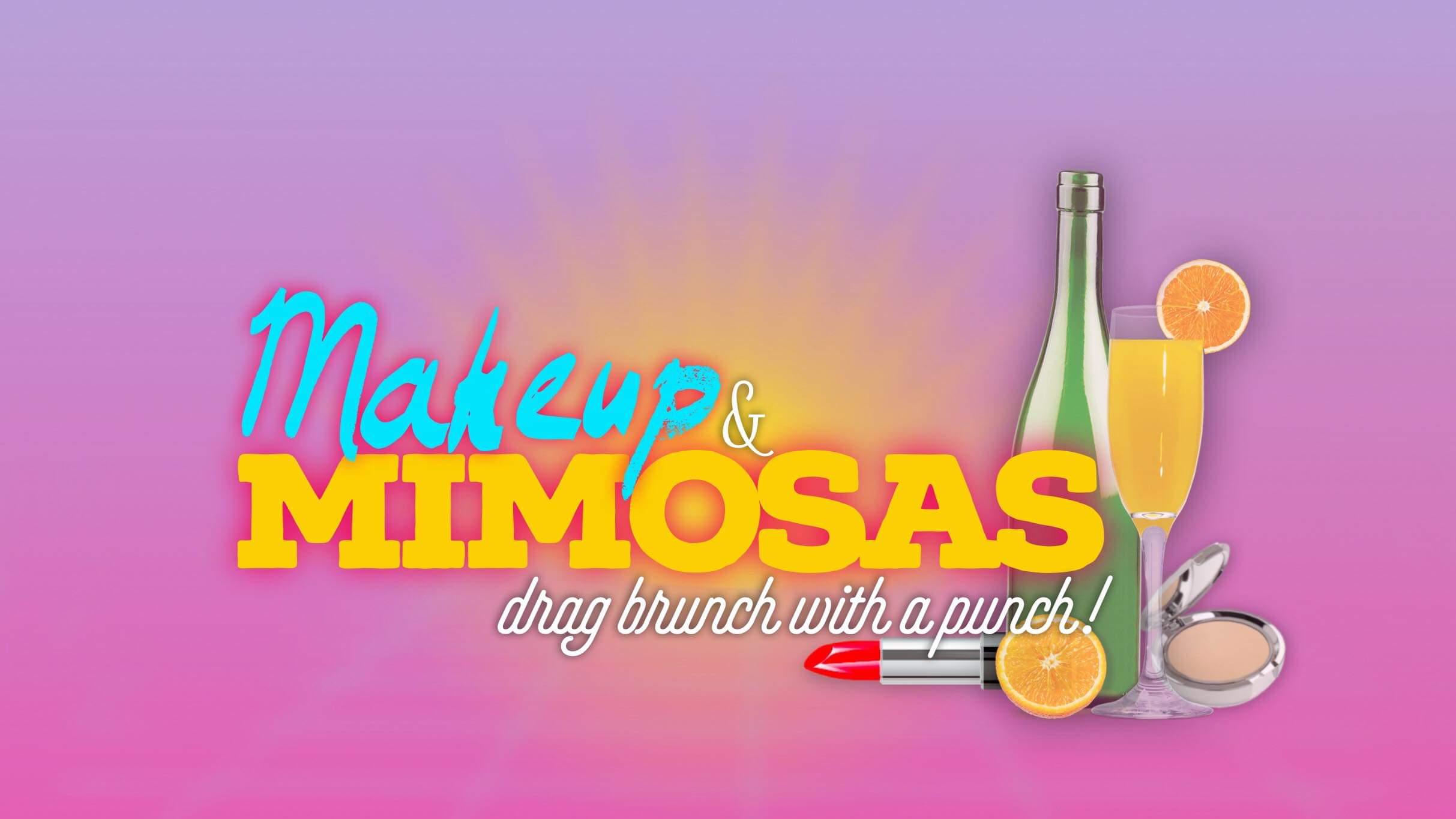 Makeup & Mimosas: Drag Brunch with a Punch - 13+ with Parent/Guardian