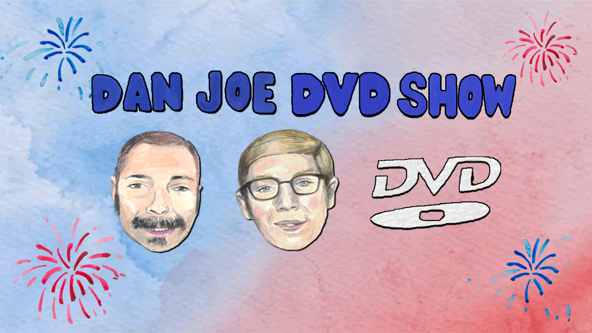 Dan+Joe+DVD Show