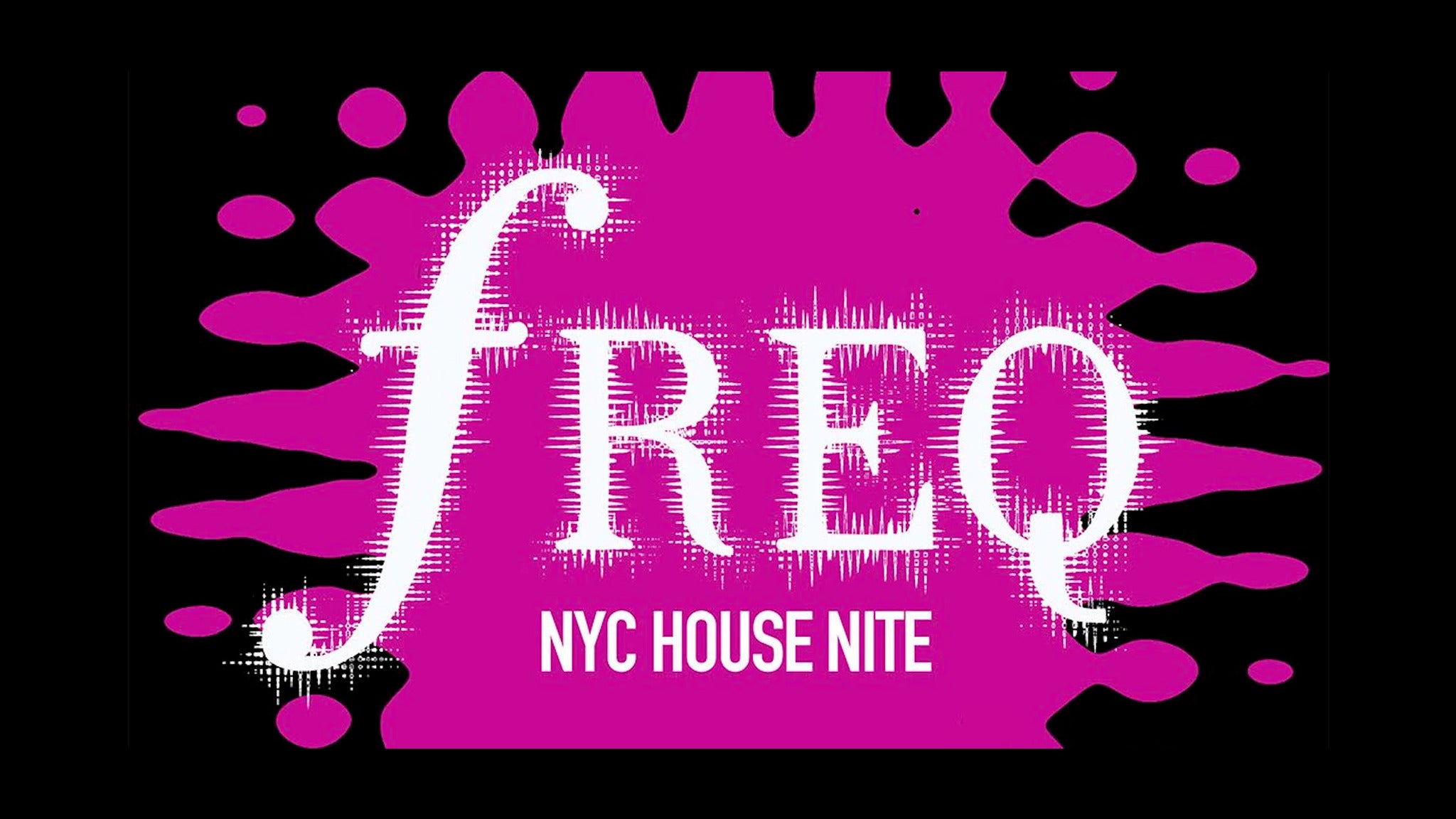Freq - NYC House Nite presale information on freepresalepasswords.com