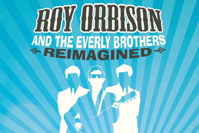 Orbison & The Everly Bros. Reimagined