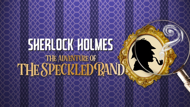 Walnut Street Theatre's Sherlock Holmes - The Adventure of The Speckled Band