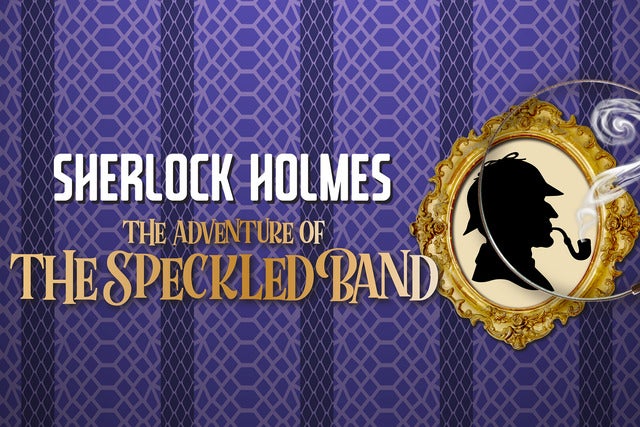 Walnut Street Theatre's Sherlock Holmes - The Adventure of The Speckled Band