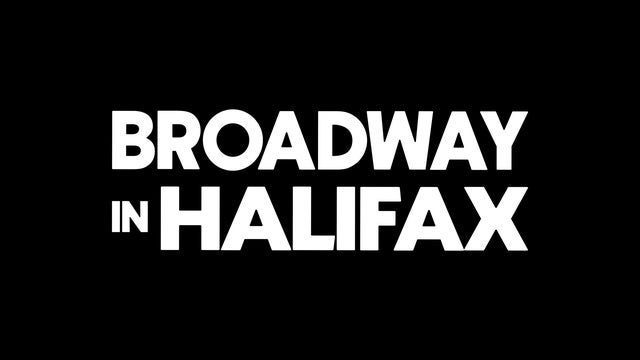 Broadway in Halifax:  Two Show Package(s)