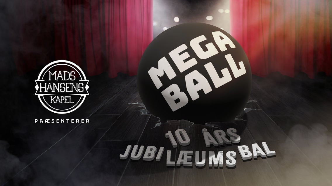 Mega Ball! feat. Mads Hansens Kapel 10 års Jubilæum med gæster
