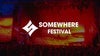 Somewhere Festival performing at Somewhere Festival - 2 Day Pass