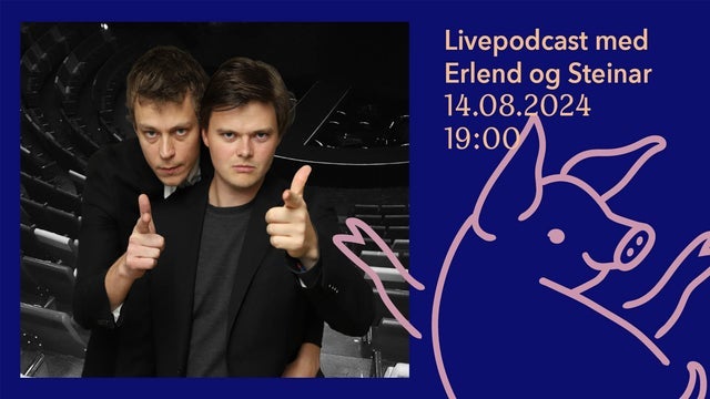 Livepodcast med Erlend og Steinar på Chateau Neuf,Storsalen, Oslo 14/08/2024