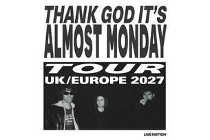 Plakat wydarzenia: THANK GOD IT’S ALMOST MONDAY TOUR