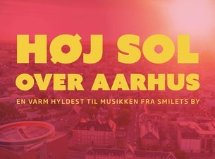 HØJ SOL OVER AARHUS - En hyldest til musikken fra Smilets by