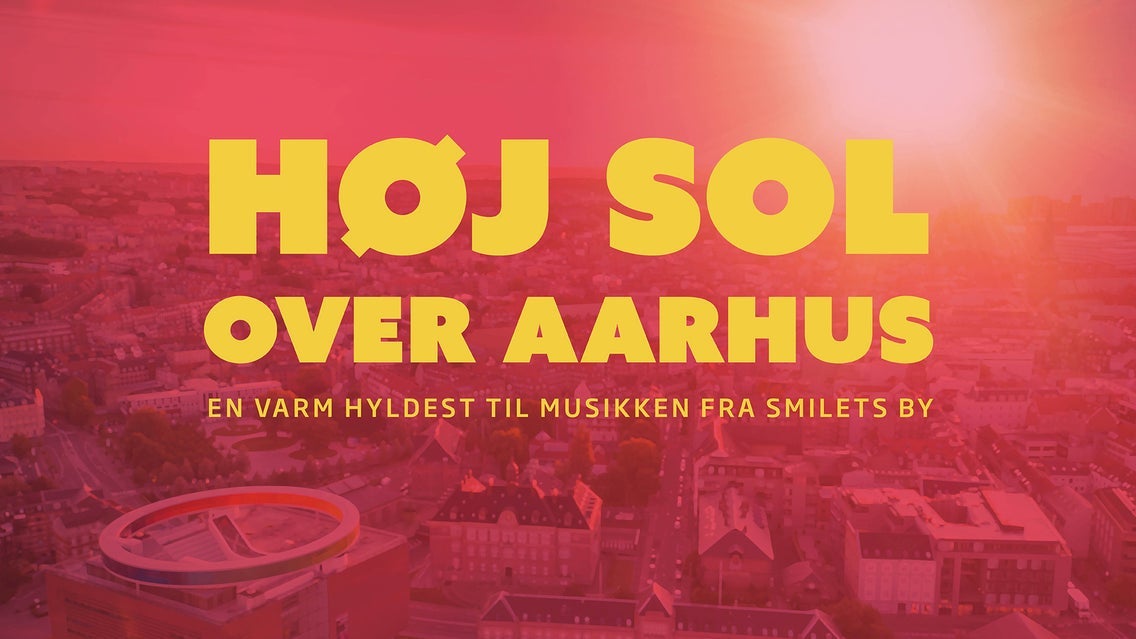 HØJ SOL OVER AARHUS - En hyldest til musikken fra Smilets by event image