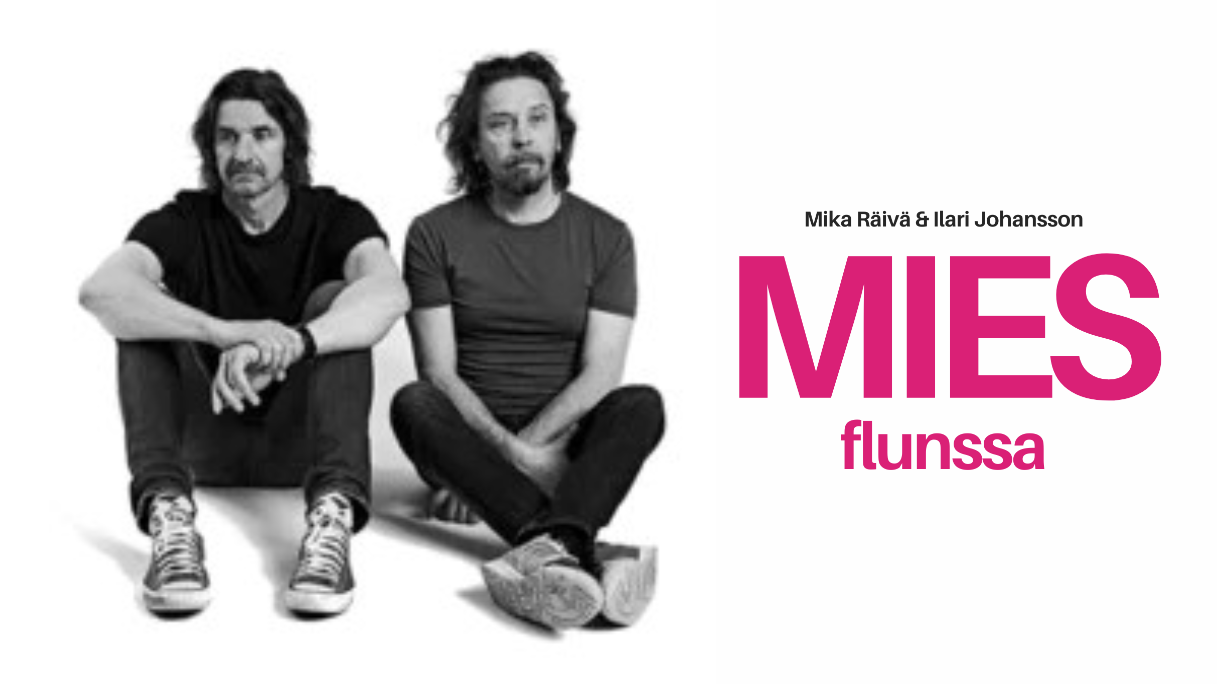 MIESFLUNSSA- Ilari Johansson & Mika Räinä