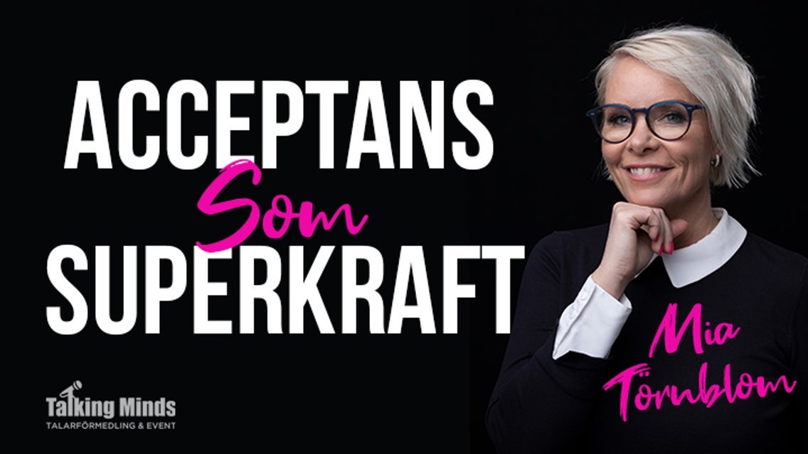 MIA TÖRNBLOM - ACCEPTANS SOM SUPERKRAFT!