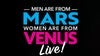 Men are From Mars Women are From Venus LIVE!