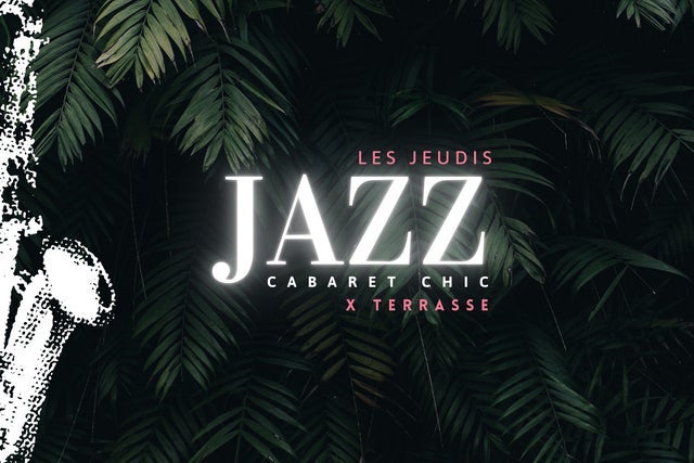 Les Jeudis Jazz Cabaret Chic x Terrasse