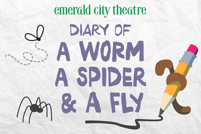 Emerald City Theatre: Diary of a Worm, a Spider & a Fly