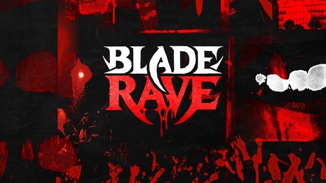 BLADE RAVE - 21+