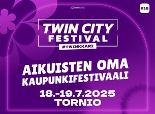 Twin City Festival - 2 päivän lippu 18.-19.7.2025