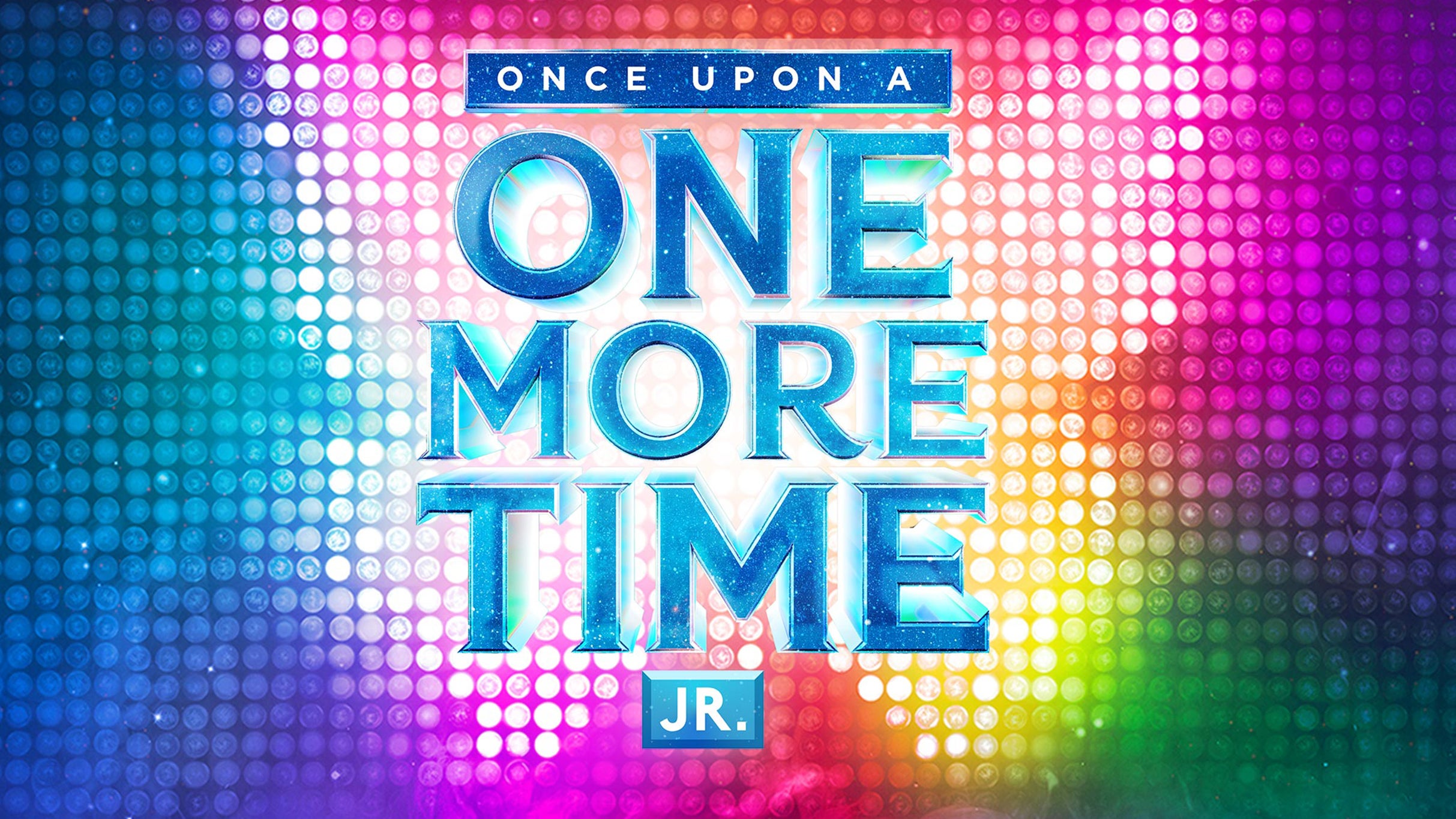 ONCE UPON A ONE MORE TIME JR.