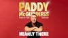 Paddy McGuinness: Work In Progress Warm Up Shows