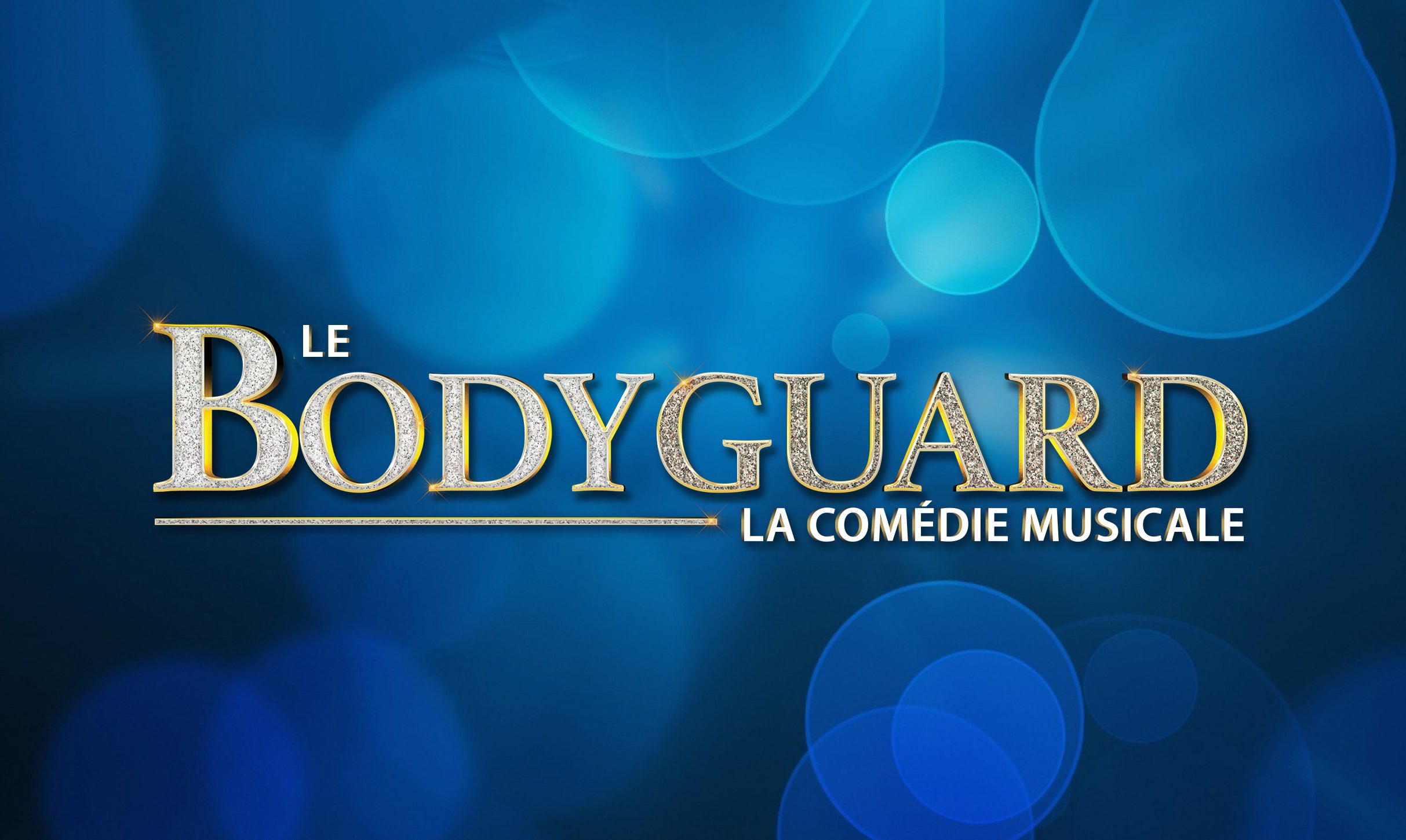 Le Bodyguard - La com&eacute;die musicale presale information on freepresalepasswords.com