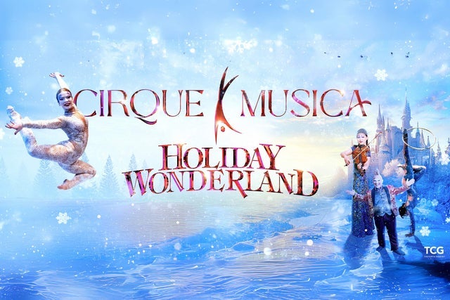 Cirque Musica Holiday Wonderland 2025 presale code for tickets in Kennewick, WA (Toyota Center Kennewick)