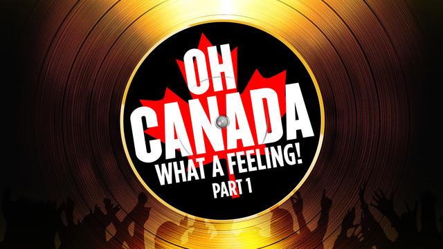 Oh Canada, What A Feeling!