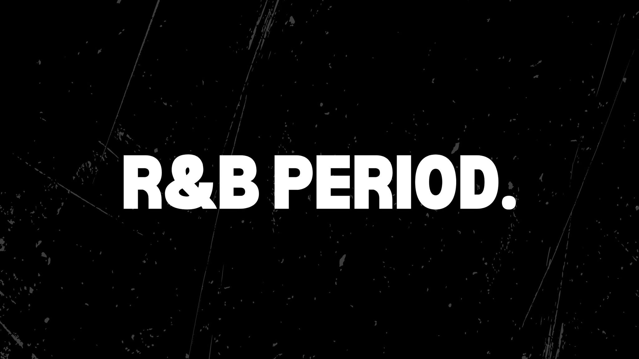 R&B Period.